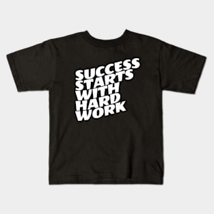 Success Starts With Hardwork Kids T-Shirt